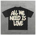 Load image into Gallery viewer, ALL WE NEED IS LOVE T shirts