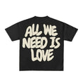 Load image into Gallery viewer, ALL WE NEED IS LOVE T shirts
