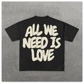 Load image into Gallery viewer, ALL WE NEED IS LOVE T shirts
