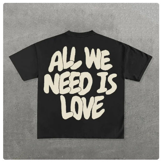 ALL WE NEED IS LOVE T shirts